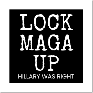 LOCK MAGA UP HILLARY WAS RIGHT Posters and Art